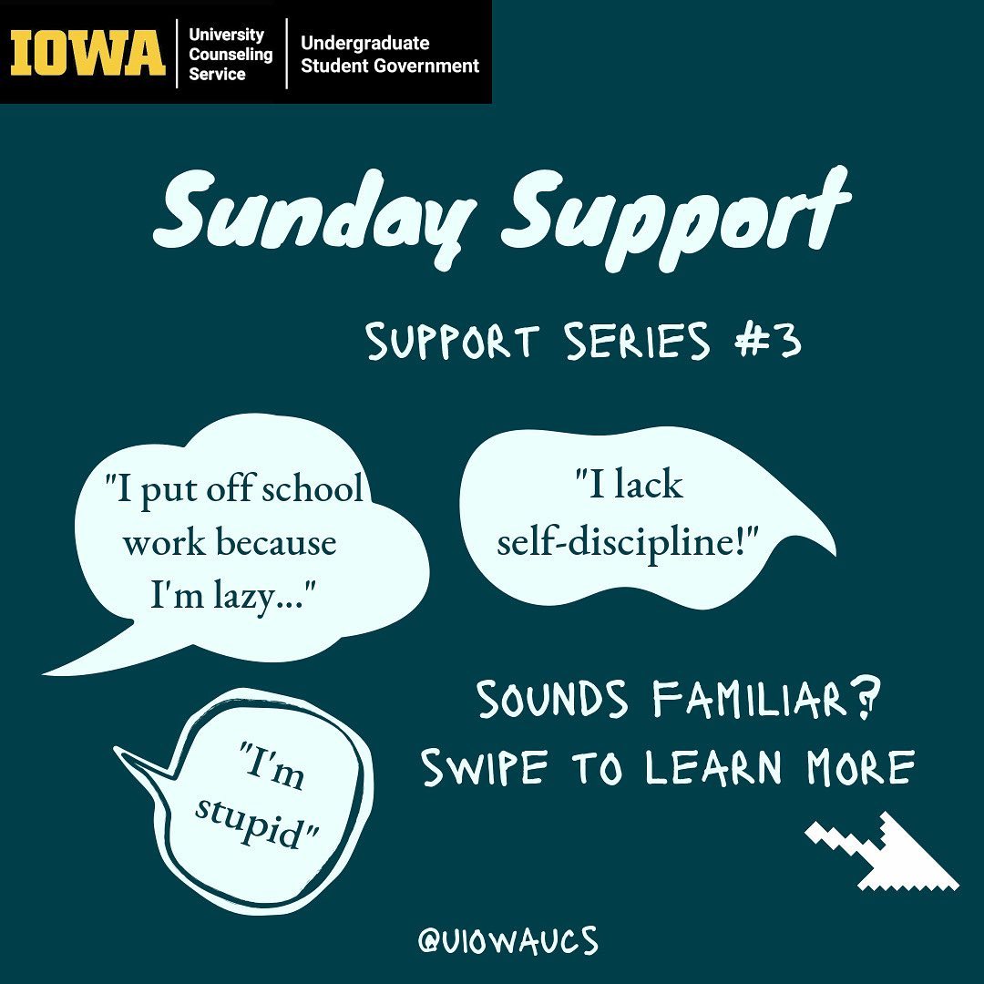Images of light blue thought bubbles with text that states, "'I put off schoolwork because I'm lazy...'; 'I lack self-discipline!' 'I'm stupid!'" Dark blue background with light blue text that says, "Sunday Suport. support series # 3. Sounds familiar? Swipe to learn more."