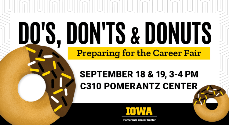 Do's don'ts and donuts preparing for the career fair september 18 and 19 3 p.m. to 4 p.m. C310 Pomerantz Career Centeer