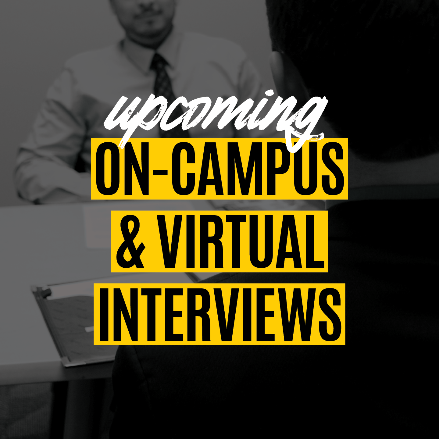 Upcoming on-campus and virtual interviews